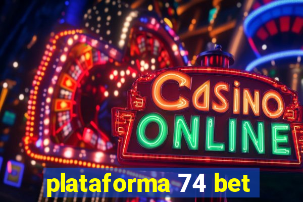 plataforma 74 bet